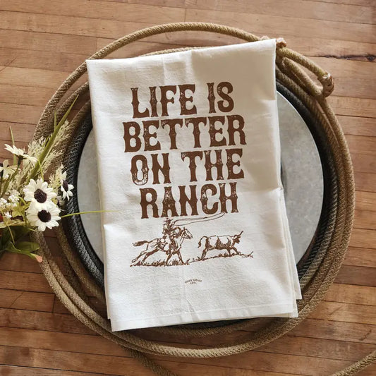 Life Is Better On the Ranch - Old Fashioned Tea Towel