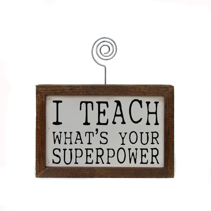 Tabletop Picture Frame Block - I Teach Whats Your Super Power