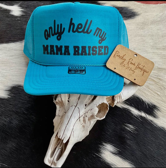 ‘Only Hell My Mama Raised’ Trucker Hat