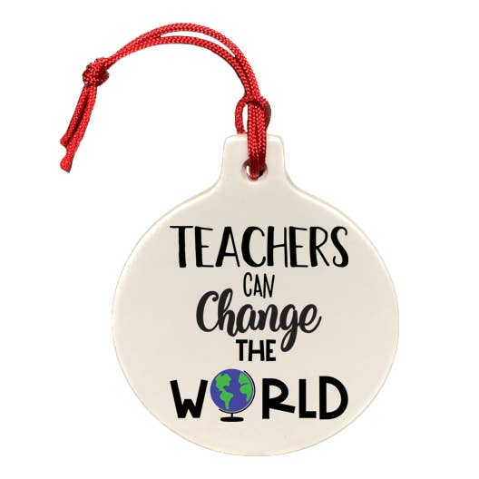 Teachers Can Change the World Ornament